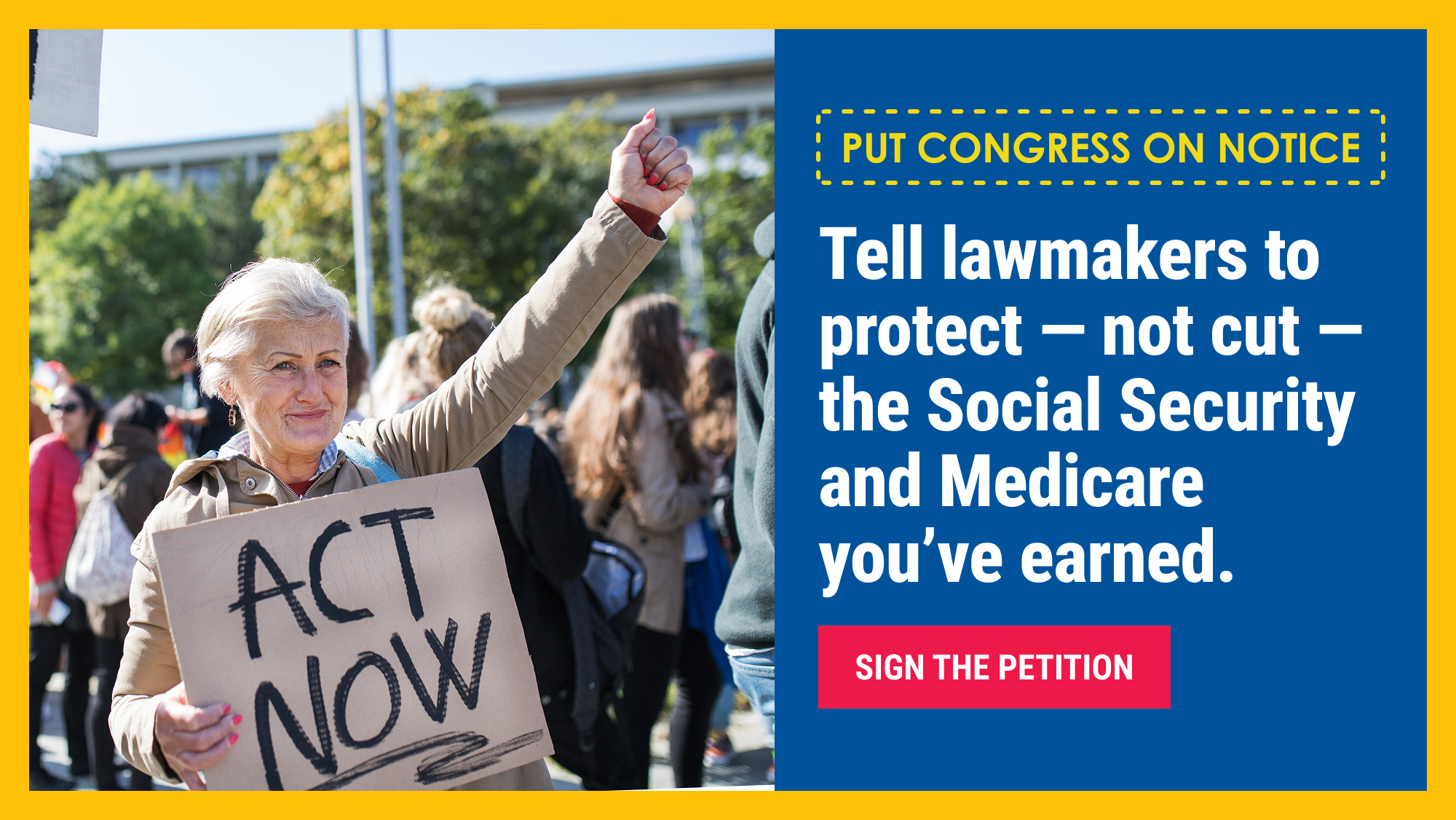 Tell lawmakers to protect — not cut — the Social Security and Medicare you’ve earned.